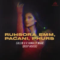 Ruhsora Emm, PACANI, PHURS - callin u x tamally maak (deep house)