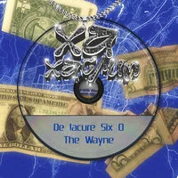 De lacure, Six O, THE WAYNE - Ха хаслим